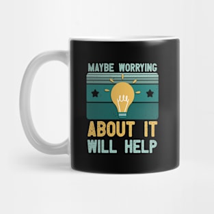 vintage Maybe Worrying About It Will Help, funny retro design Mug